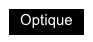 Optique